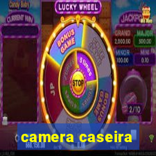 camera caseira